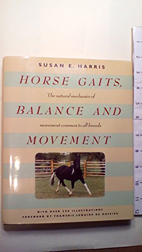 Horse Gaits, Balance and Movement: The Natural Mechanics of Movement Common to All Breeds (Howell reference books)